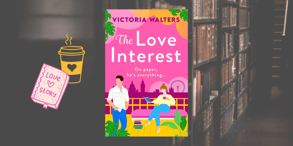 Book Cover for The Love Interest by Victoria Walters